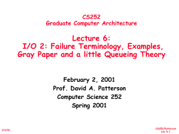 CS252 Graduate Computer Architecture  Lecture 6: I/O 2: Failure Terminology, Examples, Gray Paper and a little Queueing Theory February 2, 2001 Prof.