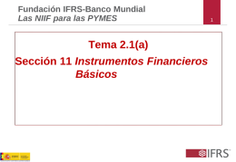 Fundación IFRS-Banco Mundial Las NIIF para las PYMES  Tema 2.1(a) Sección 11 Instrumentos Financieros Básicos.