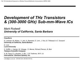 The 11th International Symposium on Wireless Personal Multimedia Communications (WPMC 2008)  Development of THz Transistors & (300-3000 GHz) Sub-mm-Wave ICs Mark Rodwell University of.