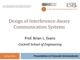 Wireless Networking and Communications Group  Design of Interference-Aware Communication Systems Prof. Brian L.