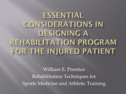 William E. Prentice Rehabilitation Techniques for Sports Medicine and Athletic Training   Majority of injuries in athletics are non-life threatening    Will require treatment and rehabilitation.