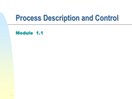 Process Description and Control Module 1.1 When to Switch a Process ?   A process switch may occur whenever the OS has gained control.