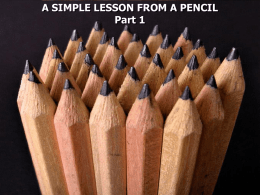 A SIMPLE LESSON FROM A PENCIL Part 1 “Some time prior to about 1560, graphite was discovered near Borrowdale, England, supposedly when a.