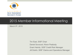 2015 Member Informational Meeting March 9th, 2015  Tim East, SISF Chair Daniel Sovocool, Nixon Peabody Grant Heinitz, SISF Credit Risk Manager Jill Dulich, SISF Claims.
