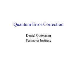 Quantum Error Correction Daniel Gottesman Perimeter Institute The Classical and Quantum Worlds Quantum Errors A general quantum error is a superoperator:    Ak  Ak†  Examples of.
