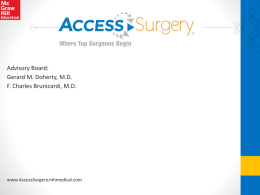 Advisory Board: Gerard M. Doherty, M.D. F. Charles Brunicardi, M.D.  www.AccessSurgery.mhmedical.com Overview • 24+ premier internal medicine books, all searchable with a single query, including: •