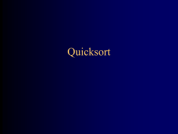 Quicksort Quicksort I • To sort a[left...right]: 1. if left  1.1. Partition a[left...right] such that: all a[left...p-1] are less than a[p], and all a[p+1...right]