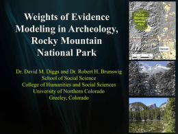 Weights of Evidence Modeling in Archeology, Rocky Mountain National Park Dr. David M. Diggs and Dr.