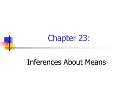 Chapter 23: Inferences About Means Confidence Intervals & Hypotheses About Means   To create confidence intervals and test hypotheses about means:       Base both on the sampling.
