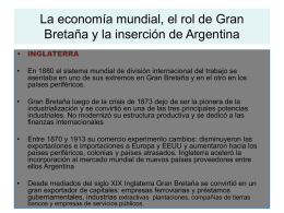 La economía mundial, el rol de Gran Bretaña y la inserción de Argentina •  INGLATERRA  •  En 1880 el sistema mundial de división internacional del.
