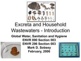 Excreta and Household Wastewaters - Introduction Global Water, Sanitation and Hygiene ENVR 890 Section 003 ENVR 296 Section 003 Mark D.