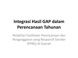 Integrasi Hasil GAP dalam Perencanaan Tahunan Pelatihan Fasilitator Perencanaan dan Penganggaran yang Responsif Gender (PPRG) di Daerah.