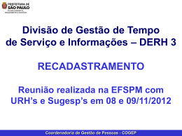 Divisão de Gestão de Tempo de Serviço e Informações – DERH 3 RECADASTRAMENTO Reunião realizada na EFSPM com URH’s e Sugesp’s em 08 e.