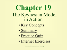 Chapter 19 The Keynesian Model in Action • Key Concepts • Summary • Practice Quiz • Internet Exercises ©2000 South-Western College Publishing.