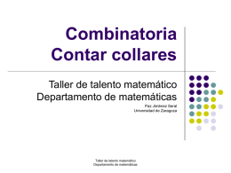 Combinatoria Contar collares Taller de talento matemático Departamento de matemáticas Paz Jiménez Seral Universidad de Zaragoza  Taller de talento matemático Departamento de matemáticas.
