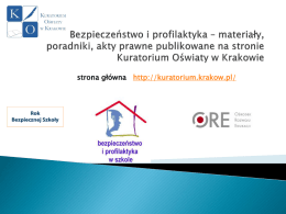 strona główna http://kuratorium.krakow.pl/ MEN - ogłosiło w 2012/2013 roku - Rok Bezpiecznej Szkoły Dodany: 19 października 2012, uaktualniony: 7 stycznia 2014  Rok szkolny.