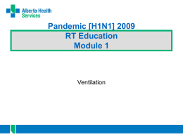 Pandemic [H1N1] 2009 RT Education Module 1  Ventilation Outline • Indications for Ventilation • Standard Modes of Ventilation • Weaning – Controlled modes to support modes – Weaning.
