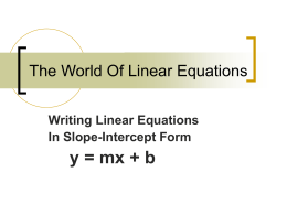 The World Of Linear Equations Writing Linear Equations In Slope-Intercept Form  y = mx + b.