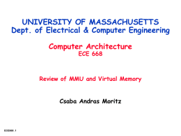 UNIVERSITY OF MASSACHUSETTS Dept. of Electrical & Computer Engineering Computer Architecture ECE 668  Review of MMU and Virtual Memory  Csaba Andras Moritz  ECE668 .1