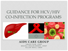 GUIDANCE FOR HCV/HIV CO-INFECTION PROGRAMS  AIDS CARE GROUP GRACE PAIK, CRNP REGINA UBALDI-ROSEN, CRNP ELLAH NOTA, CRNP.