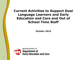 Current Activities to Support Dual Language Learners and Early Education and Care and Out of School Time Staff October 2010