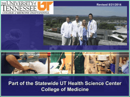 Revised 8/21/2014  Part of the Statewide UT Health Science Center College of Medicine.