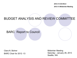 2012-13 CD #33.0 2012-13 Midwinter Meeting  BUDGET ANALYSIS AND REVIEW COMMITTEE  BARC Report to Council  Clara N.