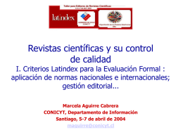 Revistas científicas y su control de calidad  I. Criterios Latindex para la Evaluación Formal : aplicación de normas nacionales e internacionales; gestión editorial... Marcela Aguirre.