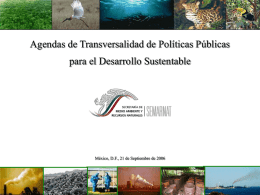 Agendas de Transversalidad de Políticas Públicas  para el Desarrollo Sustentable  México, D.F., 21 de Septiembre de 2006