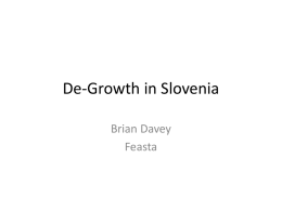 De-Growth in Slovenia Brian Davey Feasta 1972 Club of Rome report • Message: In the 21st century humanity would have to divert much capital and manpower.