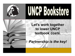 Let’s work together Let’s work together to lower UNCP to lower UNCP textbook costs textbook costs. Partnership is the key!  Partnership is the key!