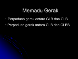 Memadu Gerak • Perpaduan gerak antara GLB dan GLB • Perpaduan gerak antara GLB dan GLBB.