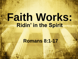 Faith Works: Ridin’ in the Spirit Romans 8:1-17 BIG IDEA: Give _____ _____ to your reins the Holy Spirit.