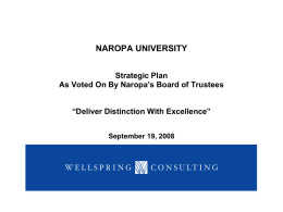 NAROPA UNIVERSITY Strategic Plan As Voted On By Naropa’s Board of Trustees “Deliver Distinction With Excellence” September 19, 2008