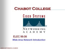 Chabot College  ELEC 99.08 Wide Area Network Introduction  CISCO NETWORKING ACADEMY WANs  CISCO NETWORKING ACADEMY.