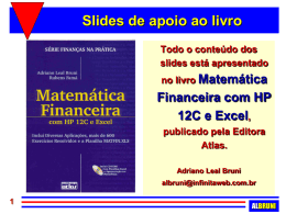 Slides de apoio ao livro Todo o conteúdo dos slides está apresentado no livro Matemática  Financeira com HP 12C e Excel, publicado pela Editora Atlas. Adriano Leal Bruni albruni@infinitaweb.com.br  ALBRUNI.