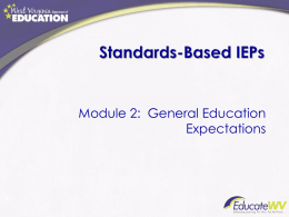 Module 2: General Education Expectations Karen Shaw Process of Developing Standards-Based IEPs Determine general education curriculum expectations  • • •  NxGCSOs/Support for SB-IEPs (ELA, Math) NxGECEs/Community Readiness Unwrap the Standards  Identify current skills,