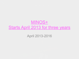 MINOS+ Starts April 2013 for three years April 2013-2016 MINOS+ Summary of Physics Goals  • Search for non-standard 3x3 mixing behaviour • q23 and Dm2atm (the.