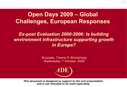 Open Days 2009 – Global Challenges, European Responses Ex-post Evaluation 2000-2006: Is building environment infrastructure supporting growth in Europe? Brussels, Theme D Workshops Wednesday 7 October.