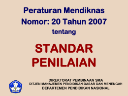 Peraturan Mendiknas Nomor: 20 Tahun 2007 tentang  STANDAR PENILAIAN DIREKTORAT PEMBINAAN SMA DITJEN MANAJEMEN PENDIDIKAN DASAR DAN MENENGAH  DEPARTEMEN PENDIDIKAN NASIONAL.