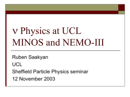 n Physics at UCL MINOS and NEMO-III Ruben Saakyan UCL Sheffield Particle Physics seminar 12 November 2003