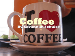 Coffee  By, Savannah Schulze Origins of Coffee      Coffee drinking first became popular in Yemen in the 15th century Coffee derives its name from Arabic Qahwah is the.