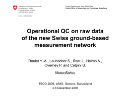 Federal Department of Home Affairs FDHA Federal Office of Meteorology and Climatology MeteoSwiss  Operational QC on raw data of the new Swiss ground-based measurement.