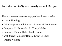 Introduction to System Analysis and Design Have you ever seen newspaper headlines similar to the following ?  • IRS Computer Audit Record Number.