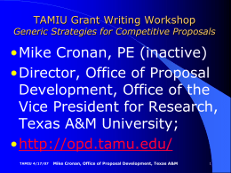 TAMIU Grant Writing Workshop  Generic Strategies for Competitive Proposals  •Mike Cronan, PE (inactive) •Director, Office of Proposal Development, Office of the Vice President for Research, Texas.