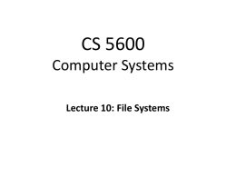 CS 5600 Computer Systems Lecture 10: File Systems What are We Doing Today? • Last week we talked extensively about hard drives and SSDs –