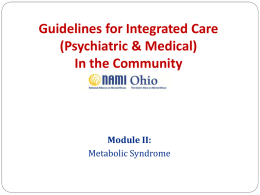 Guidelines for Integrated Care (Psychiatric & Medical) In the Community  Module II: Metabolic Syndrome.