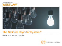 The National Reporter System ® INSTRUCTIONAL AID SERIES West’s Instructional Aid Series  Contents • Introduction: Case Law, the Courts, Doctrine of Precedent • The National.