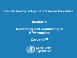 Essential Training Package for HPV Vaccine Introduction  Module 5 Recording and monitoring of HPV vaccine CervarixTM.