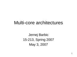 Multi-core architectures Jernej Barbic 15-213, Spring 2007 May 3, 2007 Single-core computer Single-core CPU chip the single core.